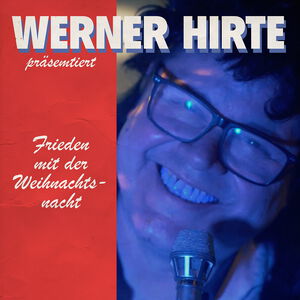 Werner Hirte – Frieden mit der Weihnachtszeit