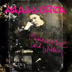 MALLORCA – Melancholie & Wahn