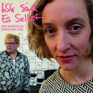 Wir Sind Es Selbst – Der Monolog Zwischen Uns