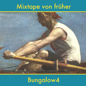Bungalow4 – Mixtape von früher